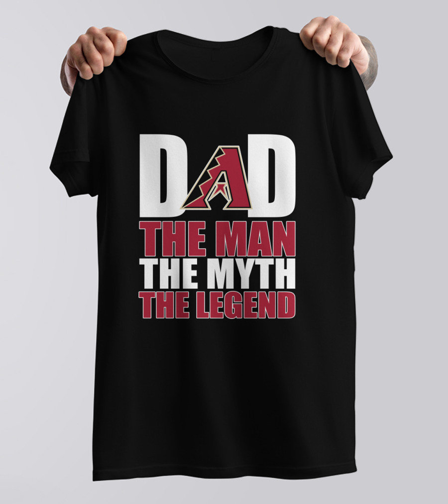 Arizona Diamondbacks Dad The Man The Myth The Legend T-Shirt