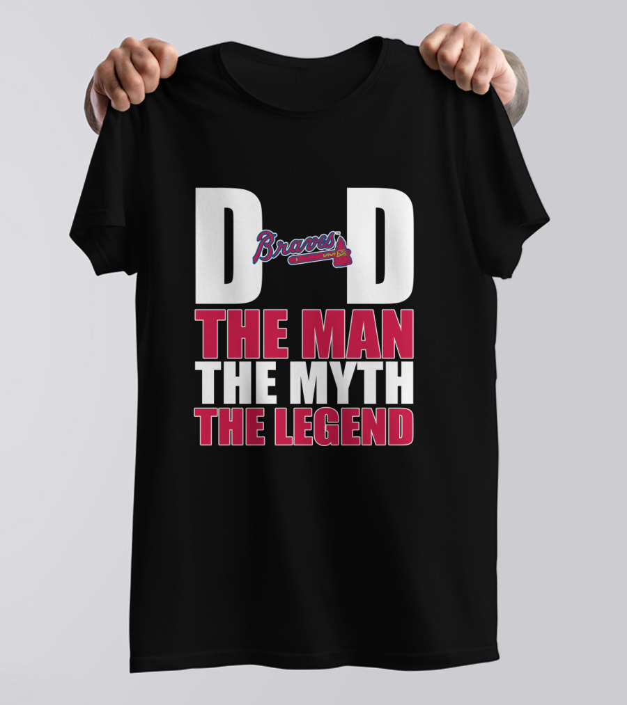 Dad Braves The Man The Myth The Legend T-Shirt