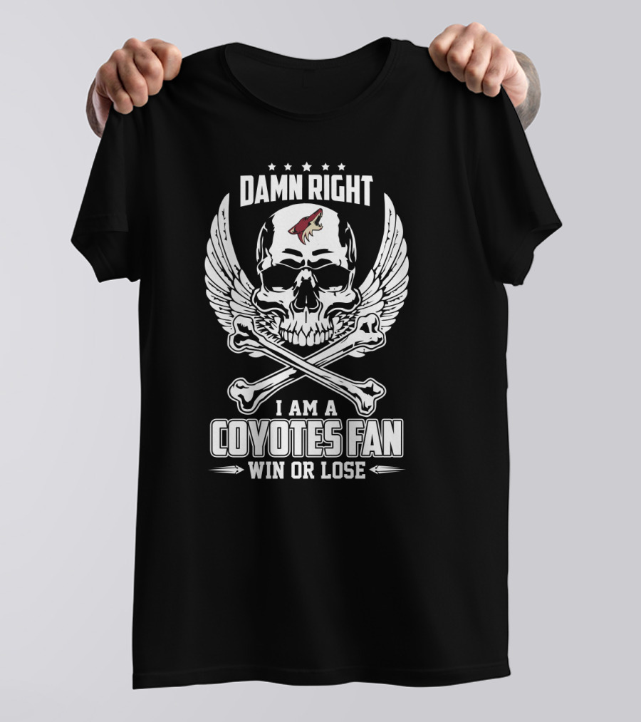 Damn Right I Am A Coyotes Fan Win Or Lose Skull With Wings And Crossbones T-Shirt