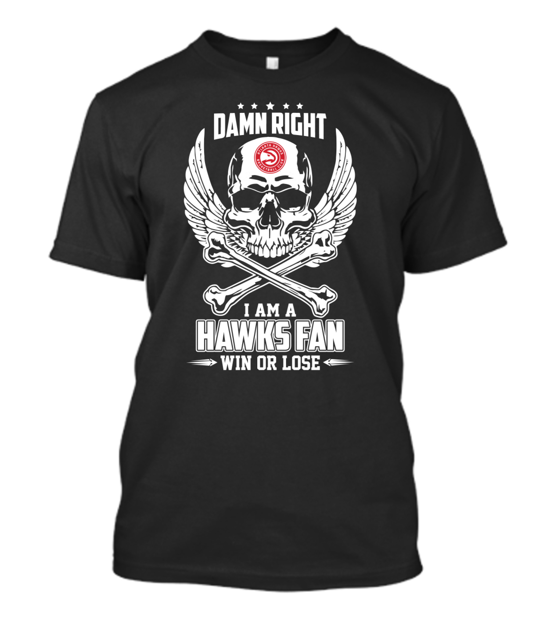 Damn Right I Am A Hawks Fan Win Or Lose T-Shirt