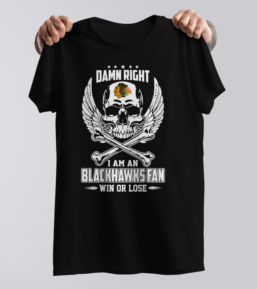Damn Right I Am An Chicago Blackhawks Fan Win Or Lose Skull Wings And Crossbones T-Shirt