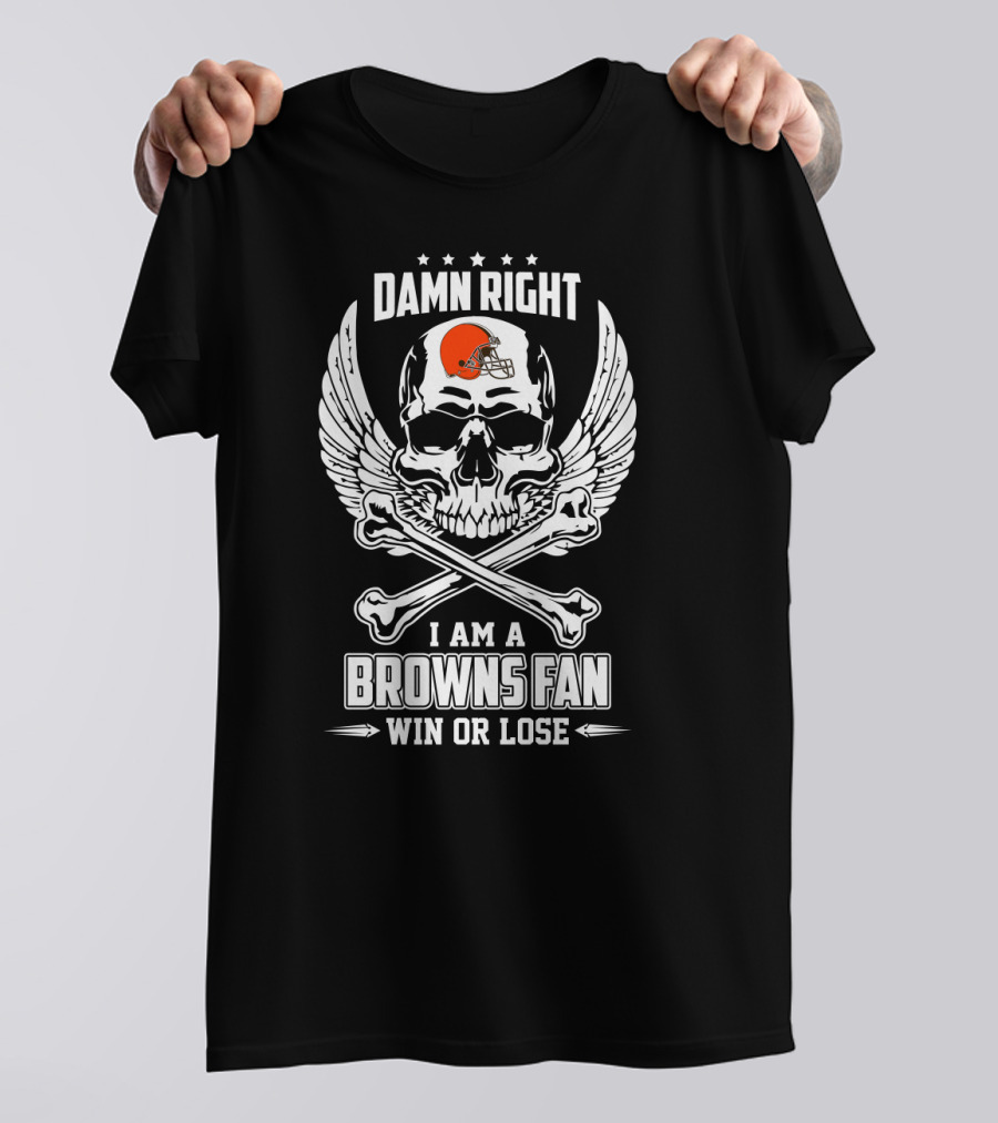 Damn Right I Am A Cleveland Browns Fan Win Or Lose T-Shirt