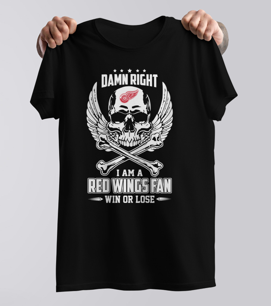 Damn Right I Am A Red Wings Fan Win Or Lose Skull And Crossbones Detroit Red Wings T-Shirt