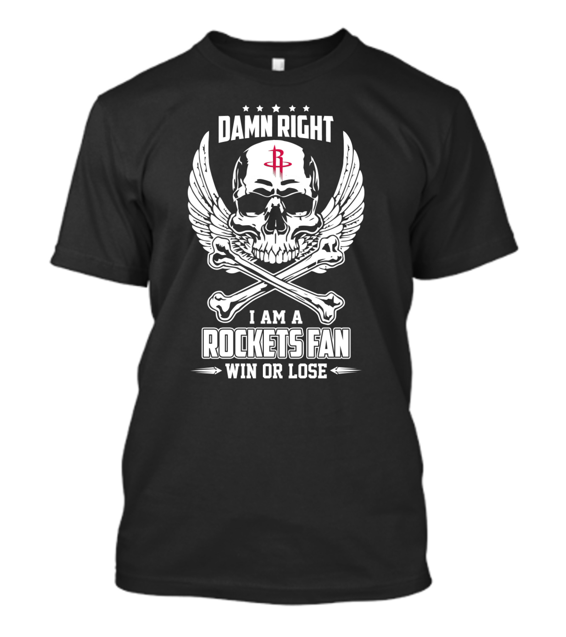 Damn Right I Am A Rockets Fan Win Or Lose T-Shirt