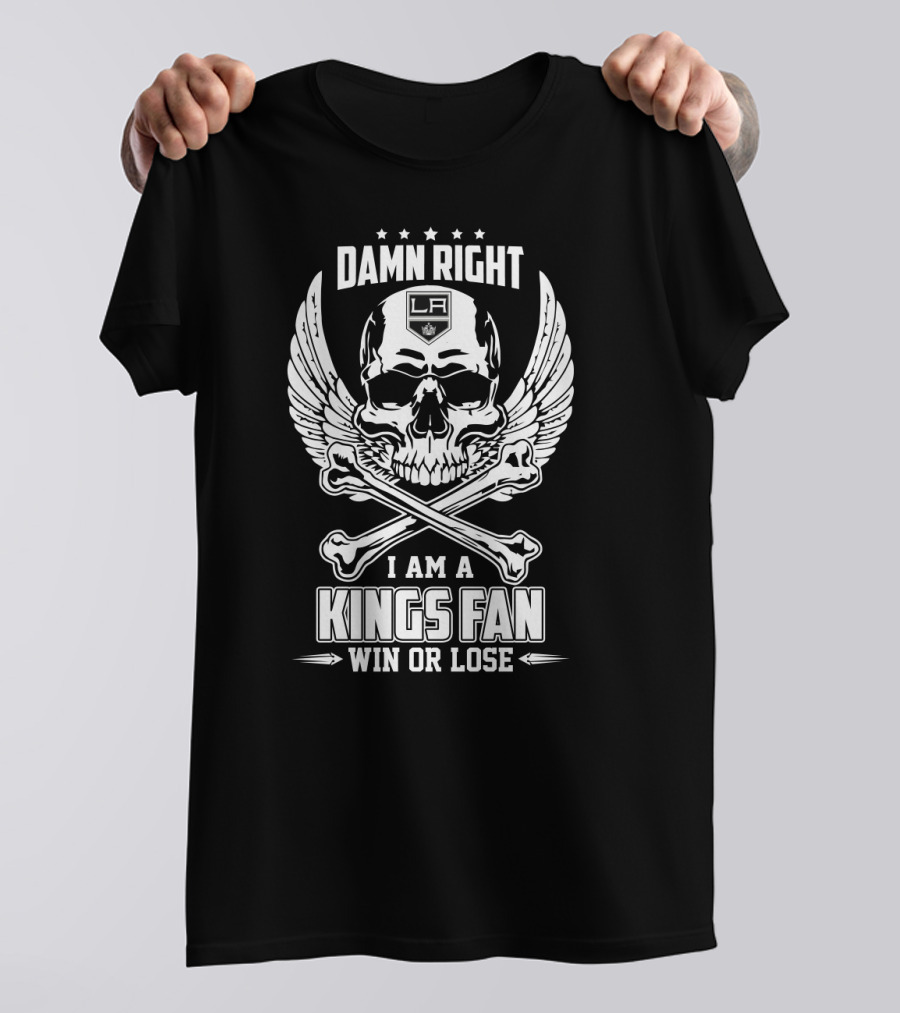 Damn Right I Am A Los Angeles Kings Fan Win Or Lose Skull And Wings LA T-Shirt