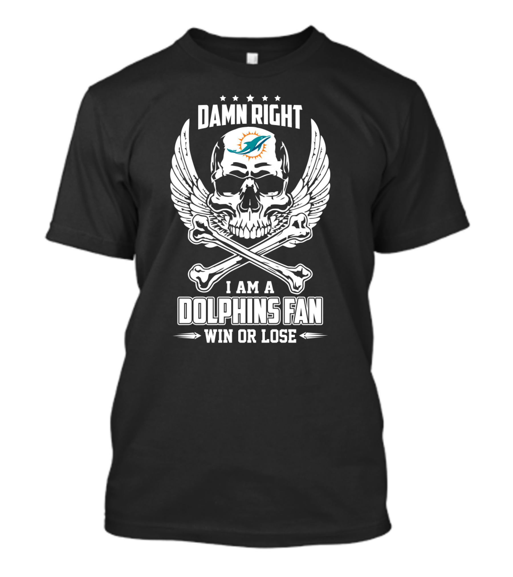 Damn Right I Am A Dolphins Fan Win Or Lose T-Shirt