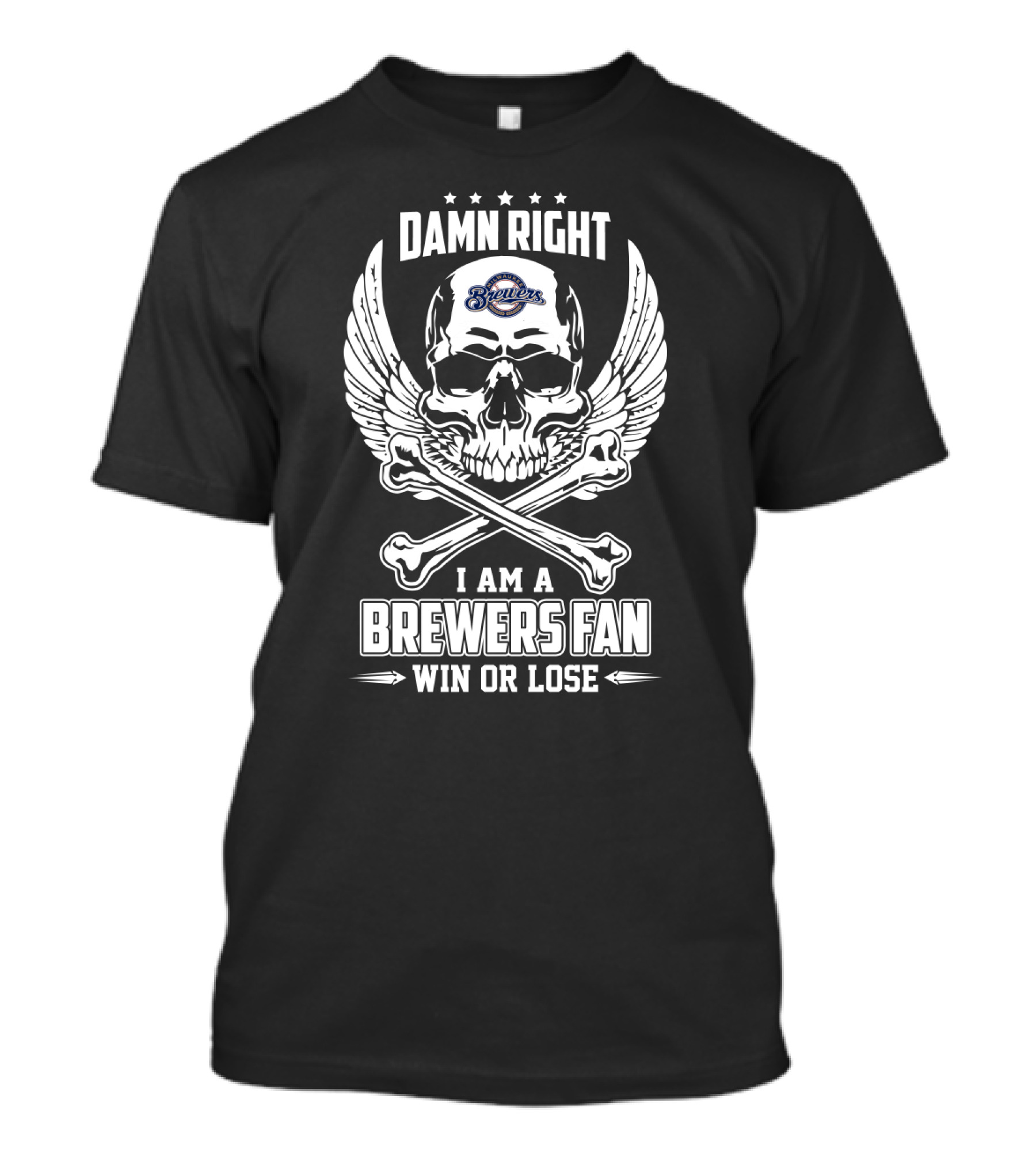 Damn Right I Am A Milwaukee Brewers Fan Win Or Lose Skull And Crossbones T-Shirt