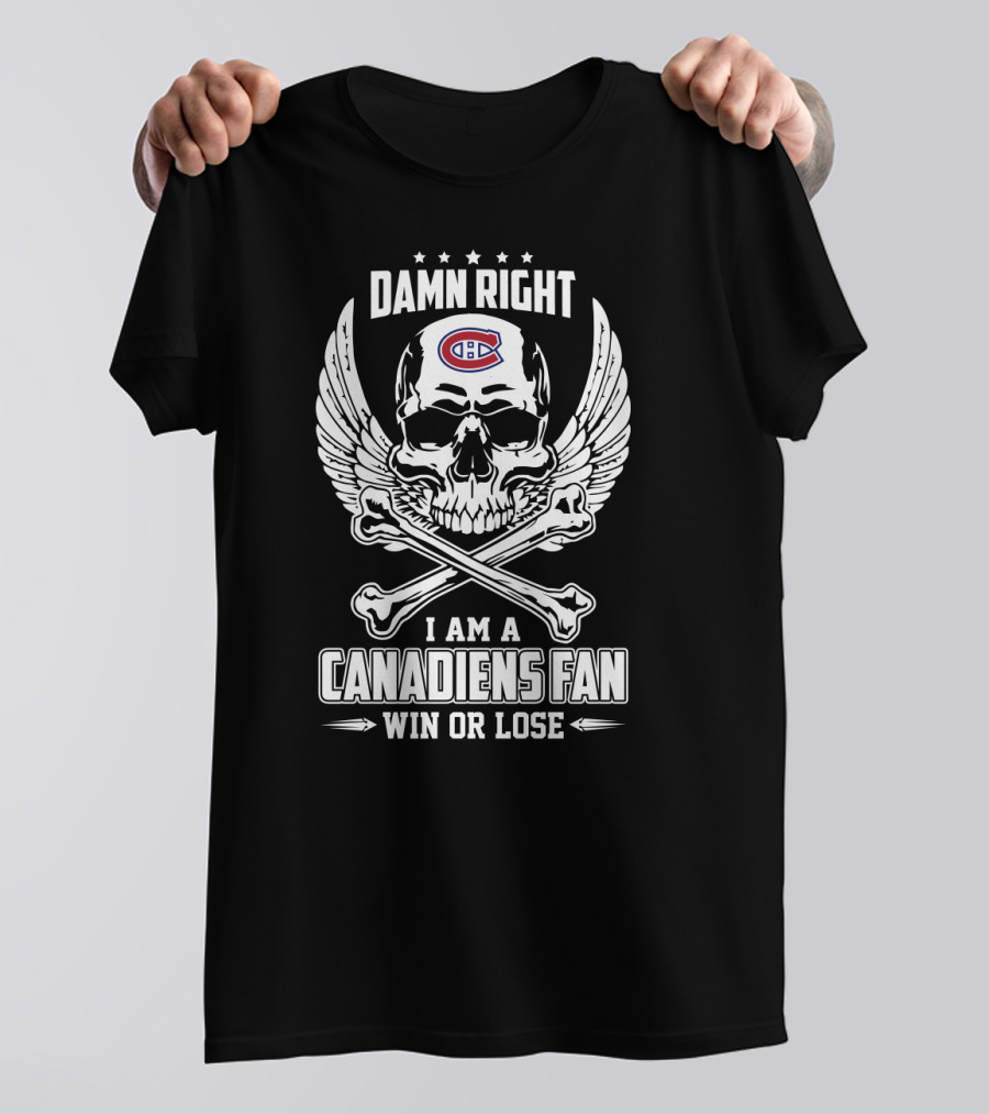 Damn Right I Am Montreal Canadiens Fan Skull Wings Bones Win Or Lose T-Shirt