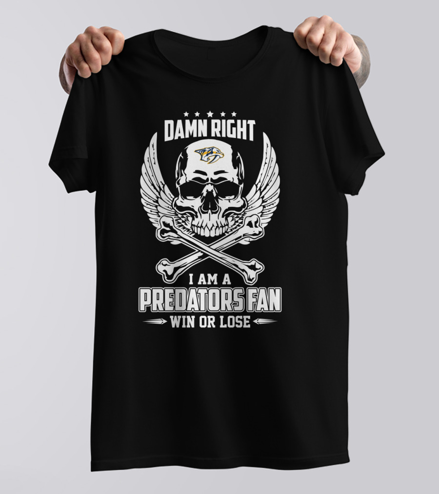 Damn Right I Am A Nashville Predators Fan Win Or Lose Skull And Wings T-Shirt