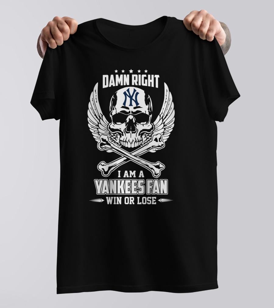 Damn Right I Am A Yankees Fan Win Or Lose Skull Wings Crossbones T-Shirt