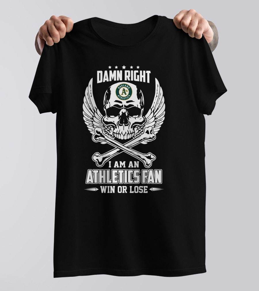Damn Right I Am Oakland Athletics Fan Win Or Lose Skull And Bones T-Shirt