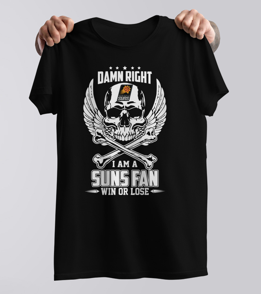 Damn Right I Am A Phoenix Suns Fan Win Or Lose Skull Wings T-Shirt