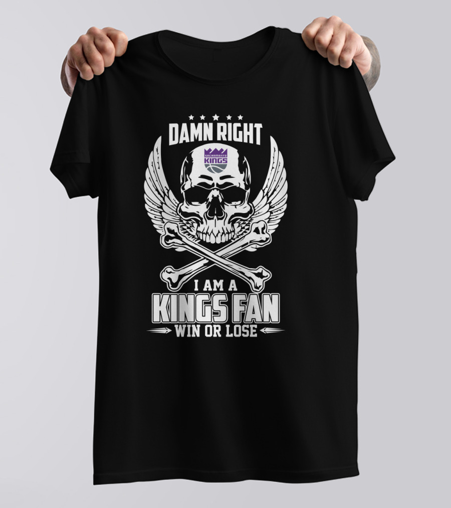 Damn Right Sacramento Kings Fan Win Or Lose T-Shirt