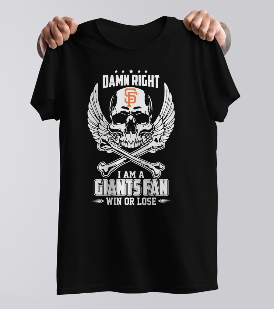 Damn Right I Am A Giants Fan San Francisco Win Or Lose Skull Wings T-Shirt