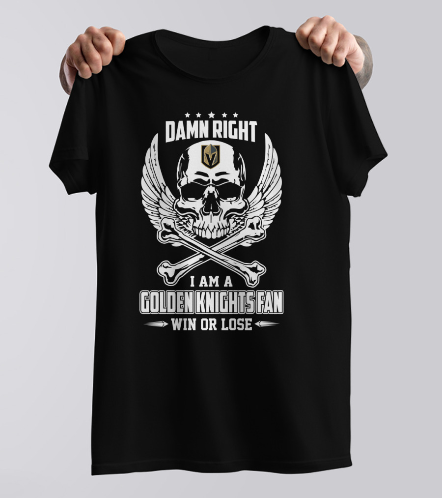 Damn Right I Am A Vegas Golden Knights Fan Win Or Lose Skull And Crossbones Wings T-Shirt