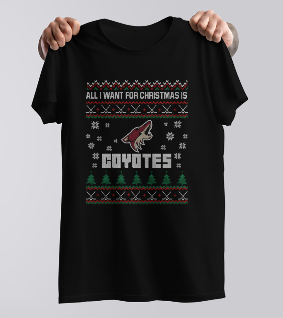 All I Want For Christmas Is Coyotes Arizona Ugly Christmas T-Shirt