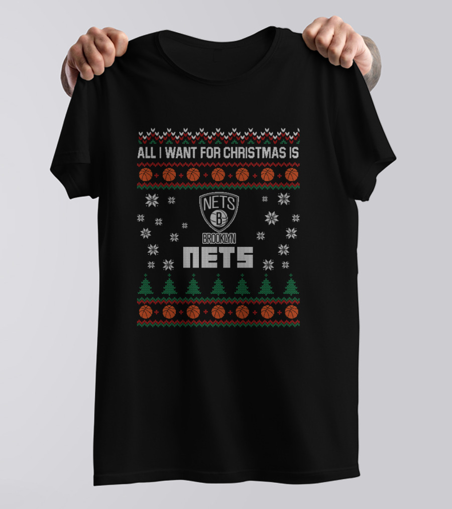 All I Want For Christmas Is Brooklyn Nets Ugly T-Shirt