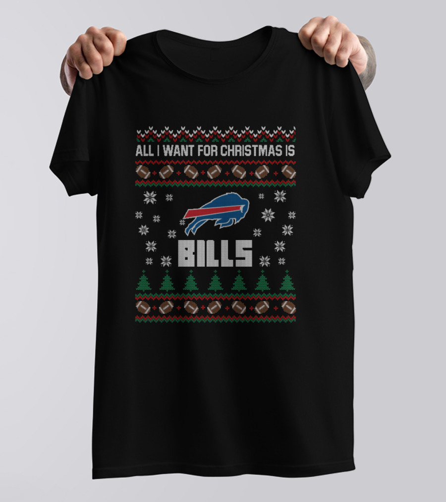 All I Want For Christmas Is Bills Ugly Christmas Sweater Buffalo Bills Fans T-Shirt