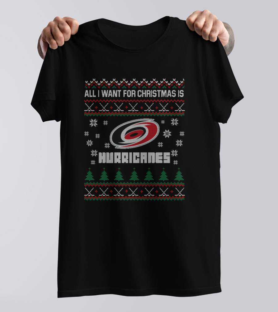 All I Want For Christmas Is Hurricanes Ugly Christmas Sweater For Carolina Hurricanes Fans T-Shirt