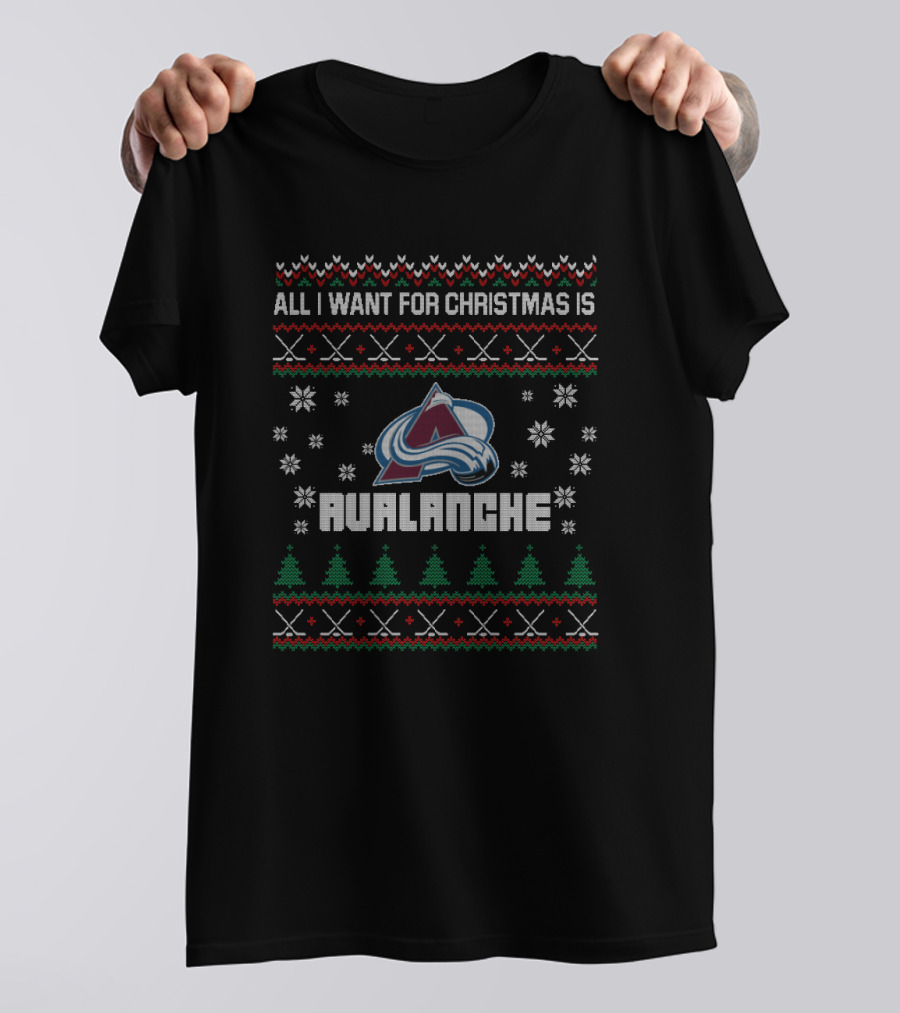 All I Want For Christmas Is Colorado Avalanche Ugly T-Shirt