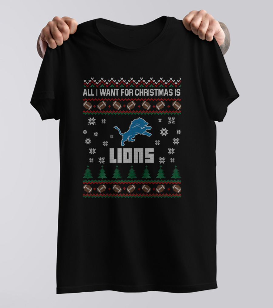 All I Want For Christmas Is Lions Detroit Football Ugly T-Shirt