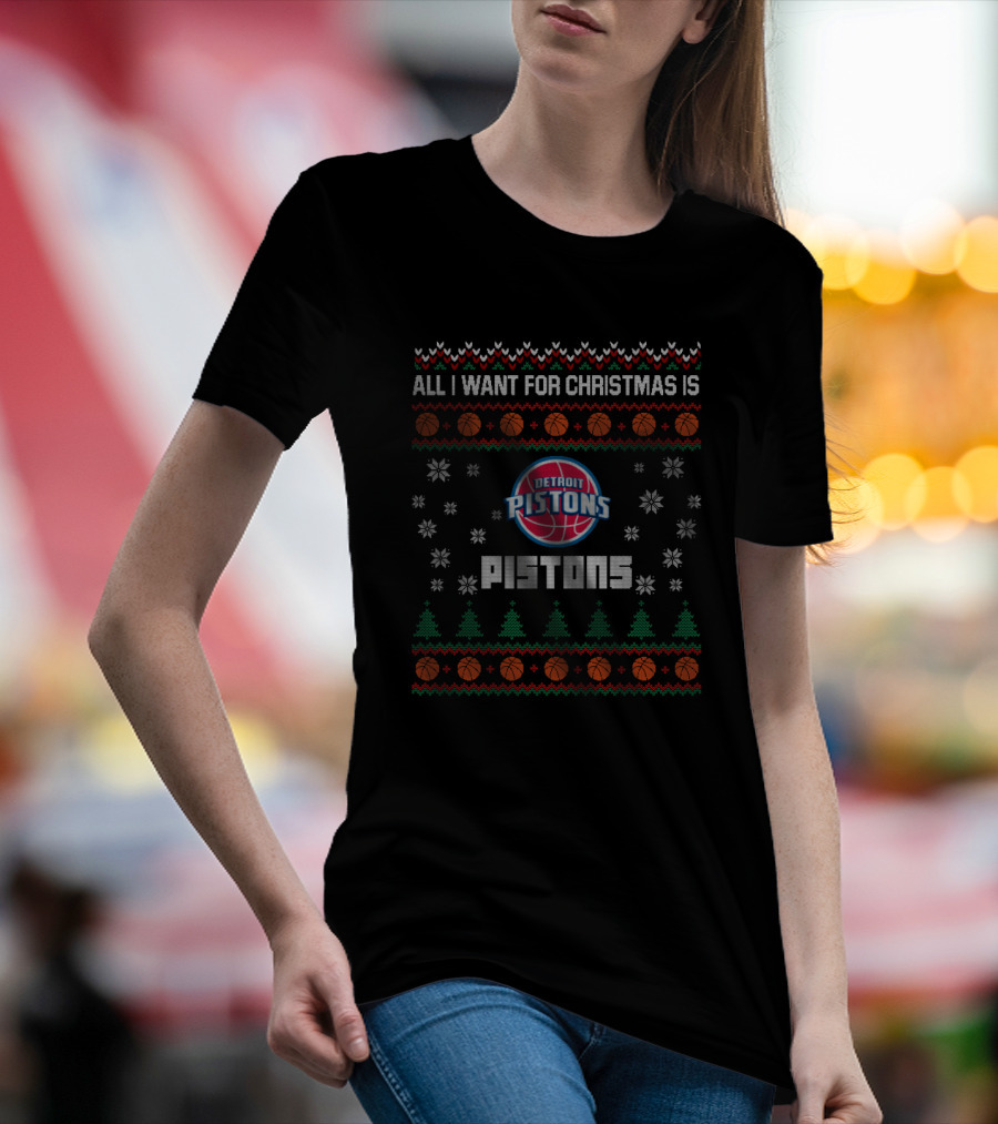 All I Want For Christmas Is Detroit Pistons T-Shirt