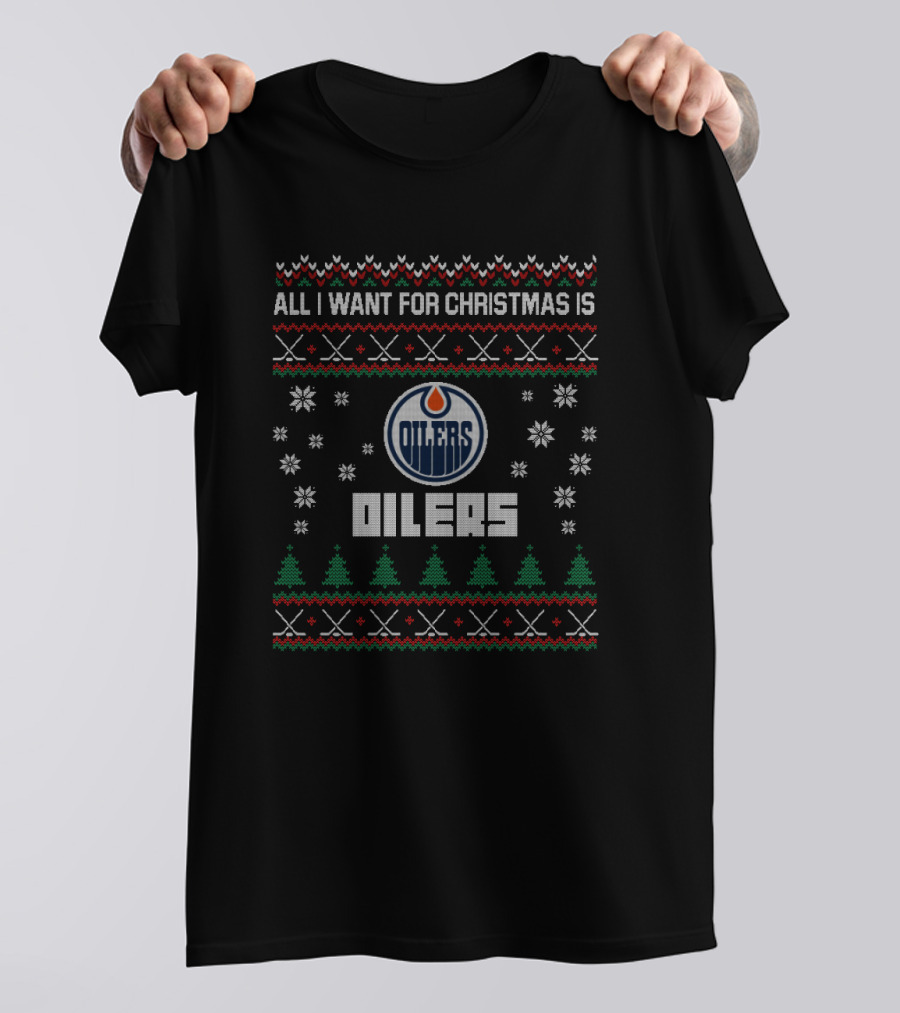 All I Want For Christmas Is Edmonton Oilers Festive Ugly T-Shirt
