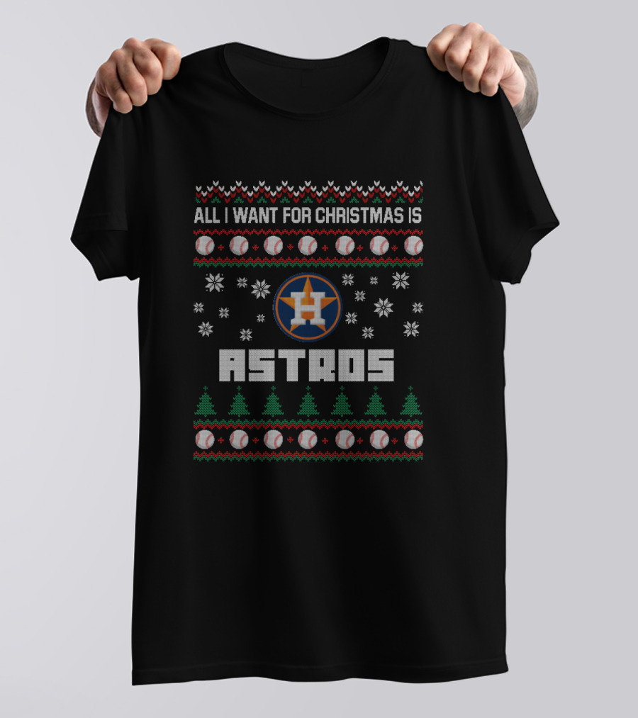 All I Want For Christmas Is Houston Astros Ugly Sweater Baseball T-Shirt