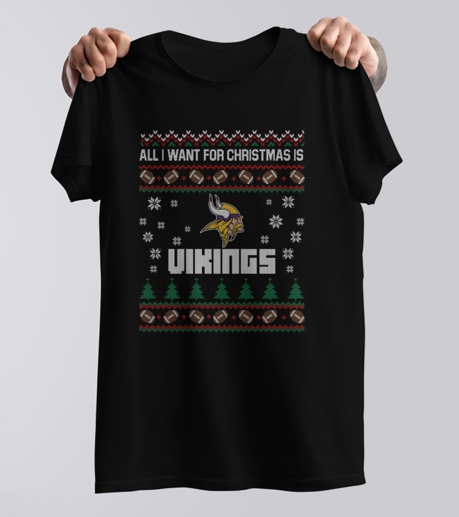 All I Want For Christmas Is Vikings Ugly Christmas For Minnesota Vikings Fans T-Shirt