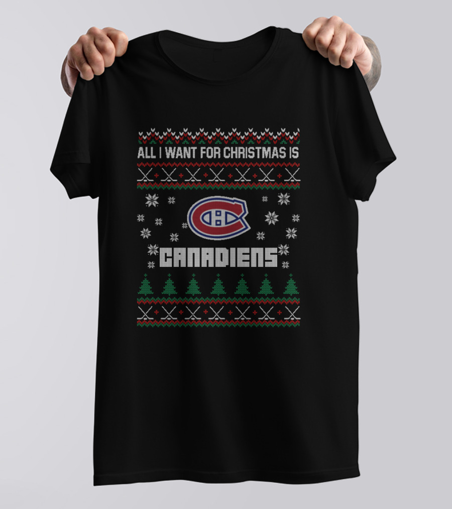 All I Want For Christmas Is Canadiens Ugly Sweater Style For Montreal Hockey Fans T-Shirt