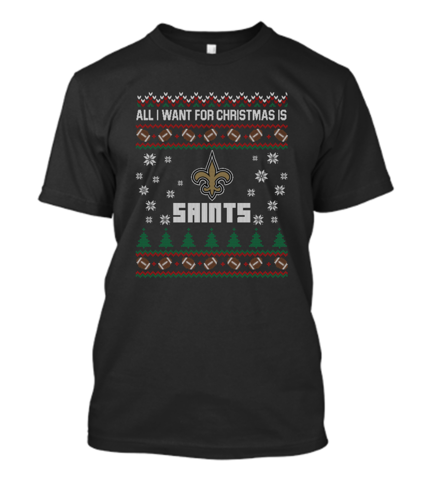 All I Want For Christmas Is Saints Ugly Christmas T-Shirt