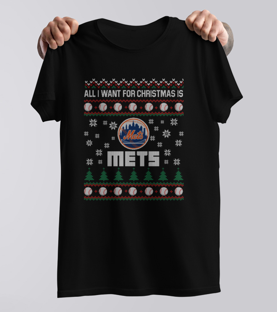 All I Want For Christmas Is Mets Ugly Christmas Sweater For New York Mets Fans T-Shirt
