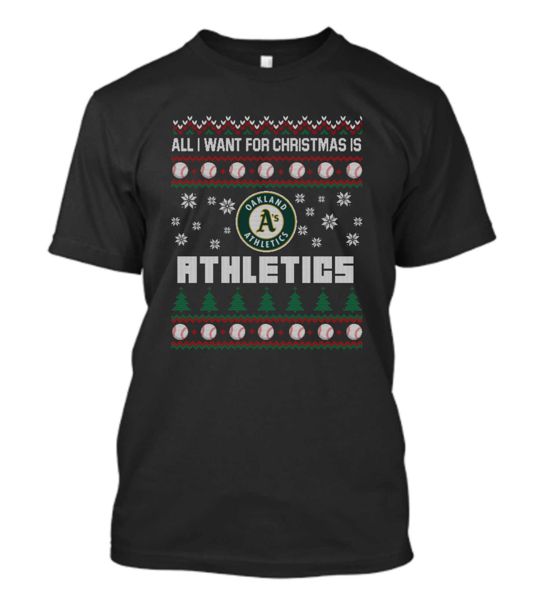 All I Want For Christmas Is Oakland Athletics Ugly Sweater Holiday T-Shirt