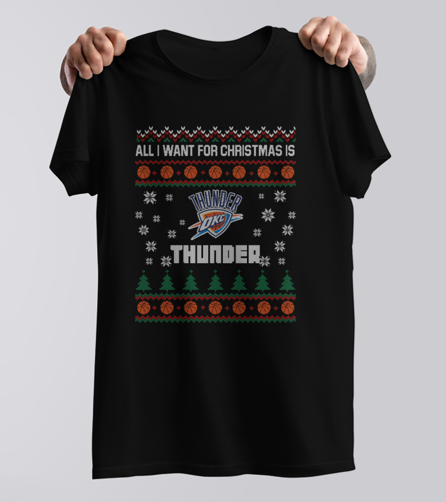All I Want For Christmas Is Thunder Oklahoma City Basketball Fan Ugly T-Shirt
