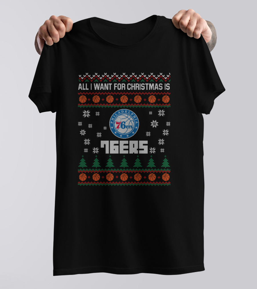 All I Want For Christmas Is Philadelphia 76ers Basketball Festive Ugly Sweater Style T-Shirt