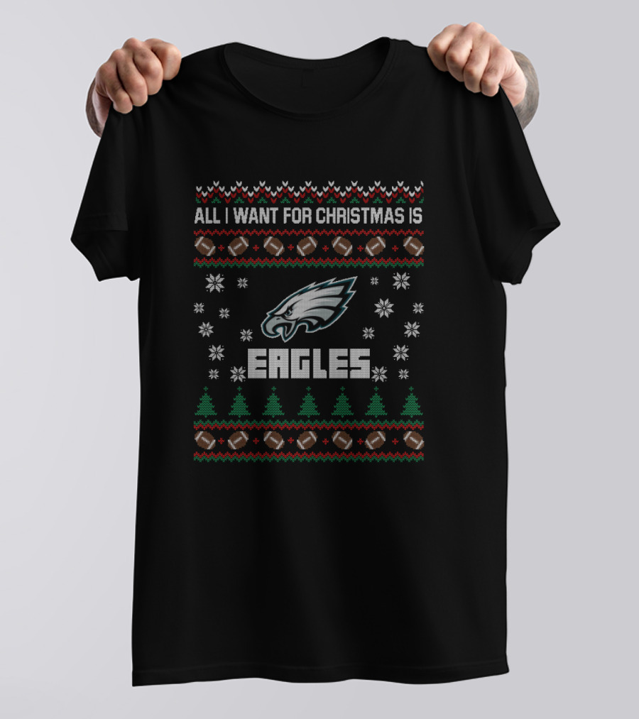 All I Want For Christmas Is Eagles Philadelphia Ugly Christmas T-Shirt