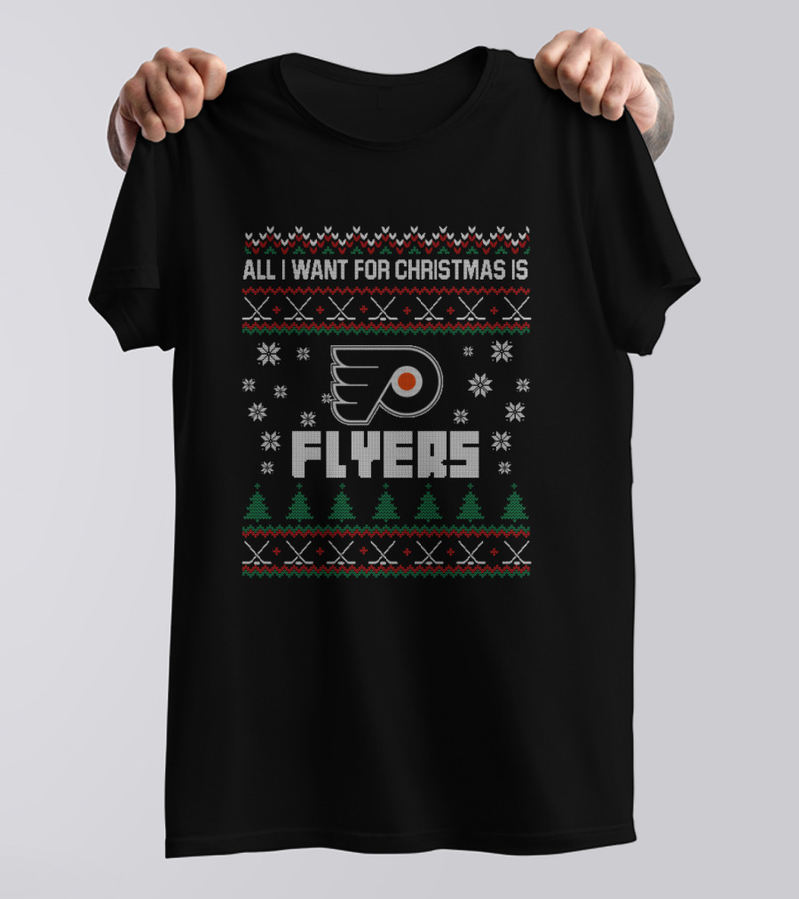 Philadelphia Flyers Ugly Christmas Sweater All I Want For Christmas Is Flyers T-Shirt