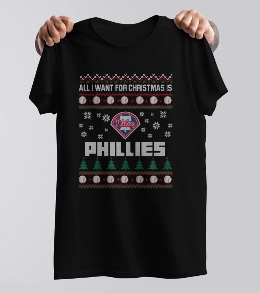 All I Want For Christmas Is Phillies Ugly Christmas Philadelphia Phillies Fan T-Shirt