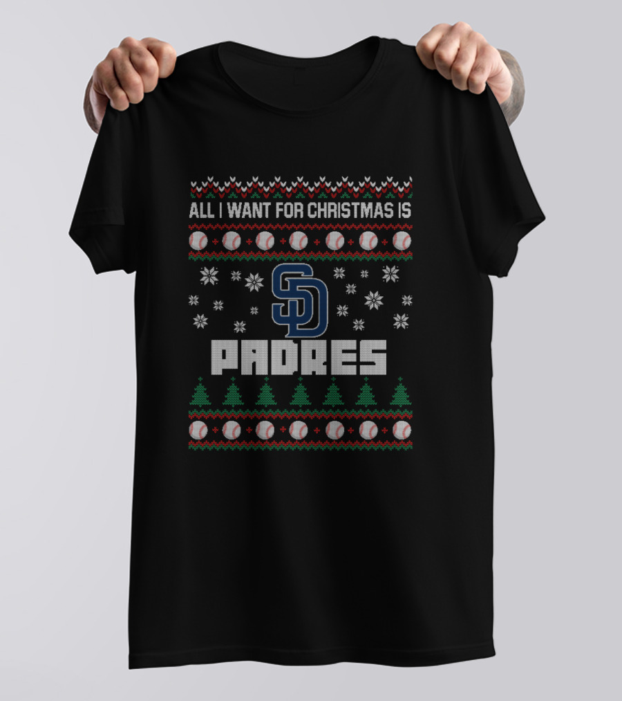 All I Want For Christmas Is Padres Ugly Sweater Design For San Diego Fans T-Shirt