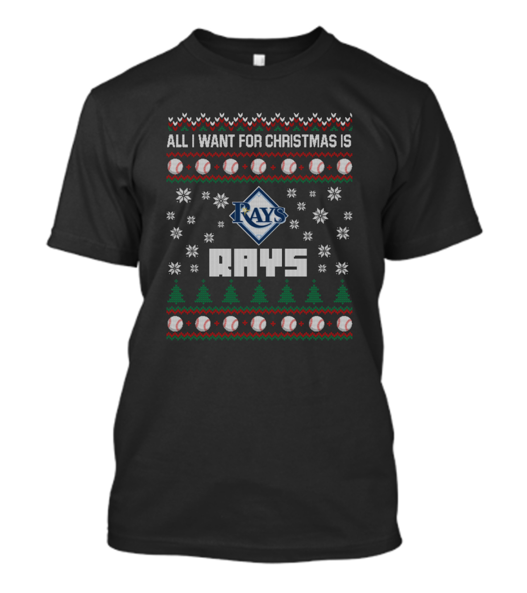 All I Want For Christmas Is Rays Tampa Bay Fans Ugly T-Shirt