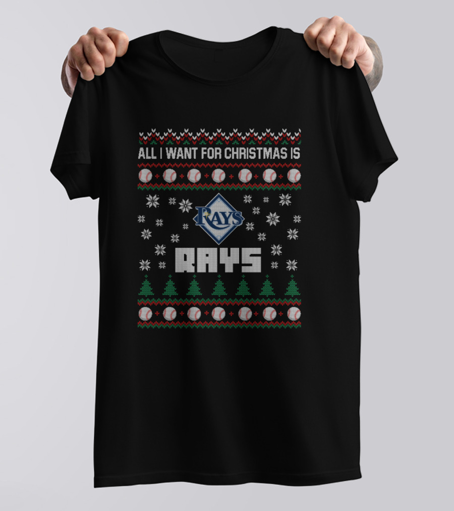 All I Want For Christmas Is Rays Tampa Bay Fans Ugly T-Shirt