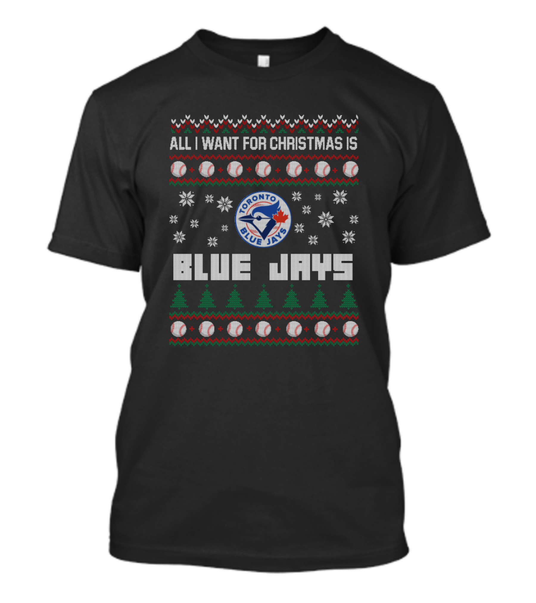 All I Want For Christmas Is Toronto Blue Jays Festive Baseball Fan T-Shirt