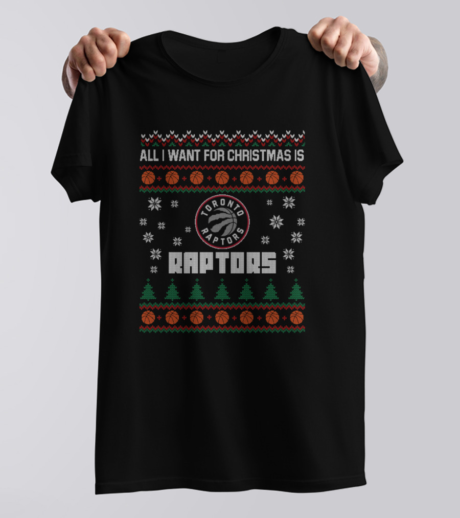 All I Want For Christmas Is Toronto Raptors Ugly T-Shirt