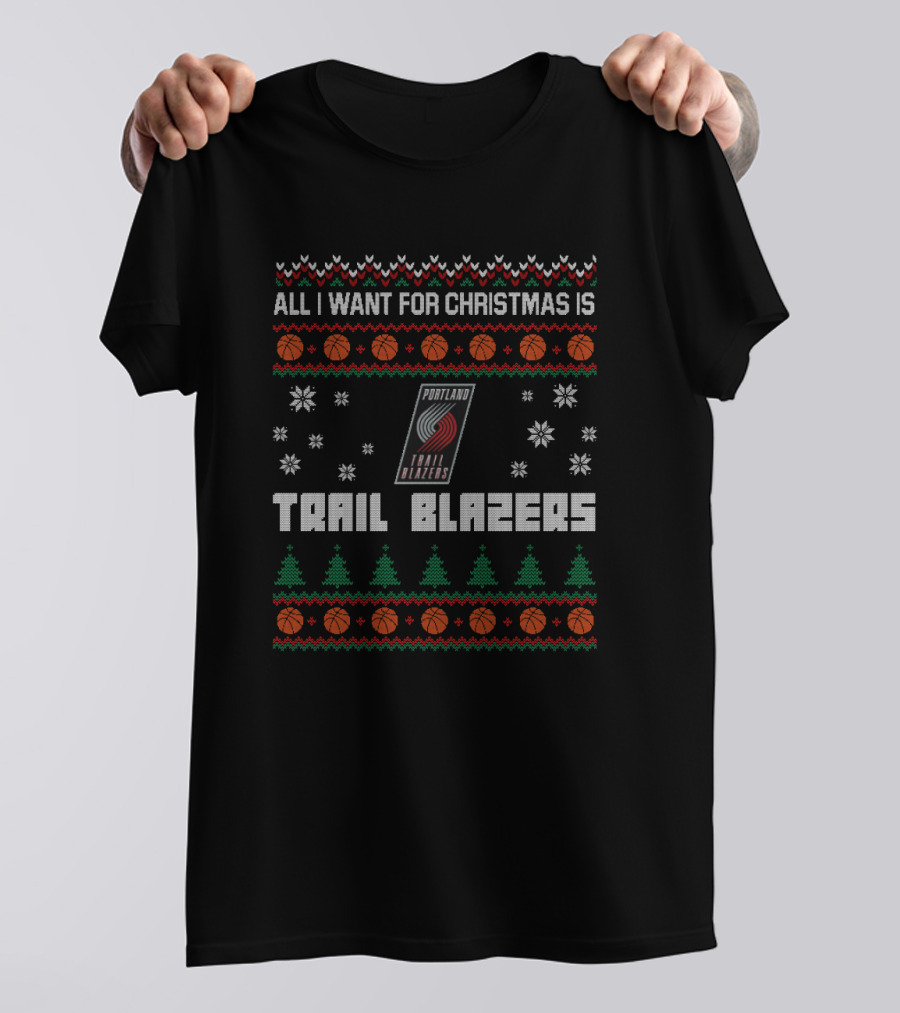 All I Want For Christmas Is Portland Trail Blazers T-Shirt