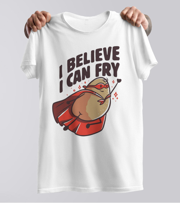 I Believe I Can Fry Potato Superhero T-Shirt