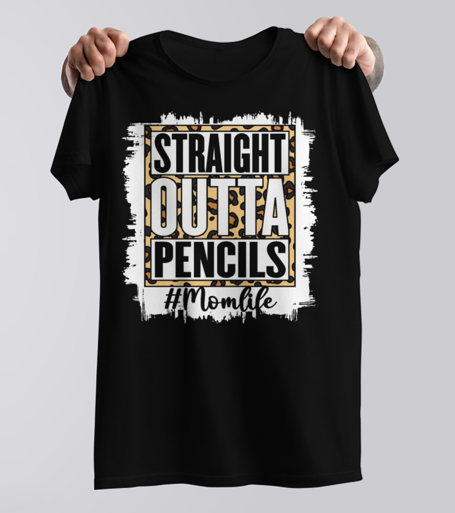 Straight Outta Pencils #Momlife T-Shirt