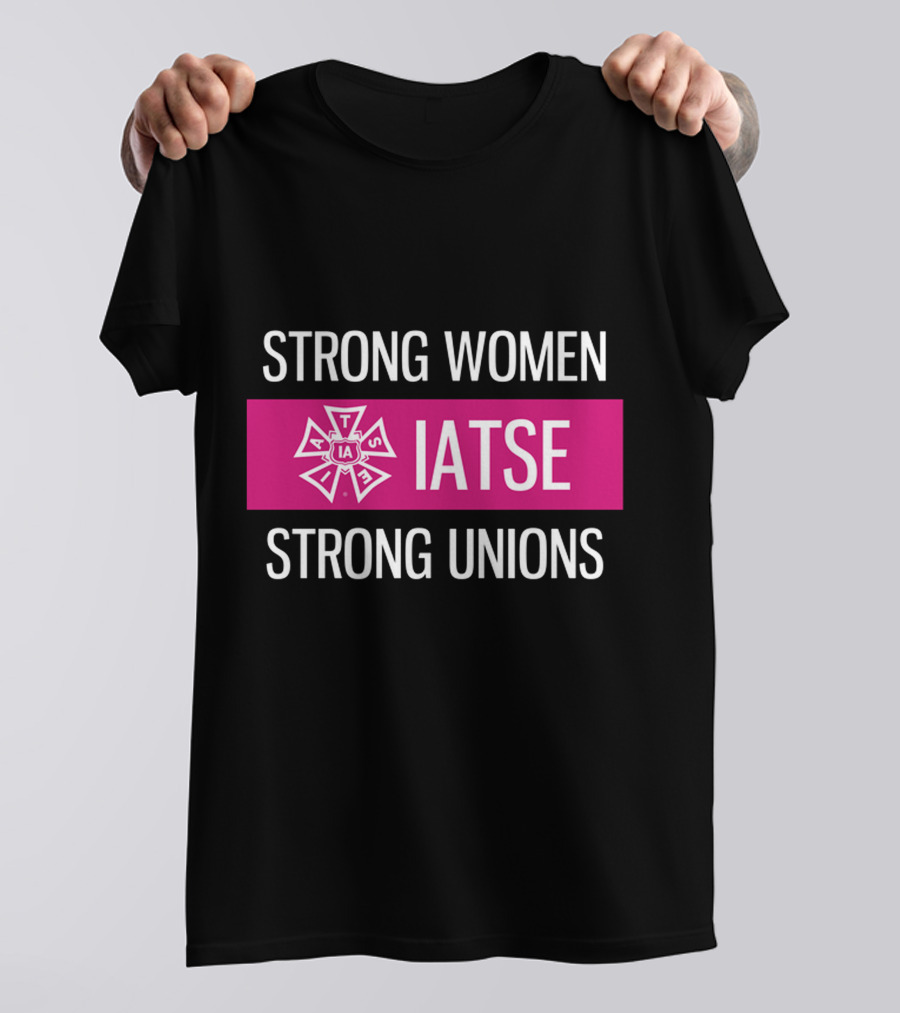 IATSE Empowering Strong Women And Strong Unions T-Shirt