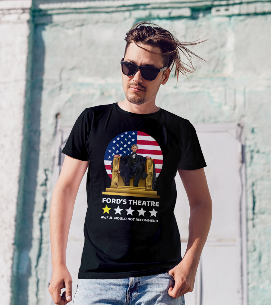 FORD'S THEATRE AWFUL WOULD NOT RECOMMEND T-Shirt