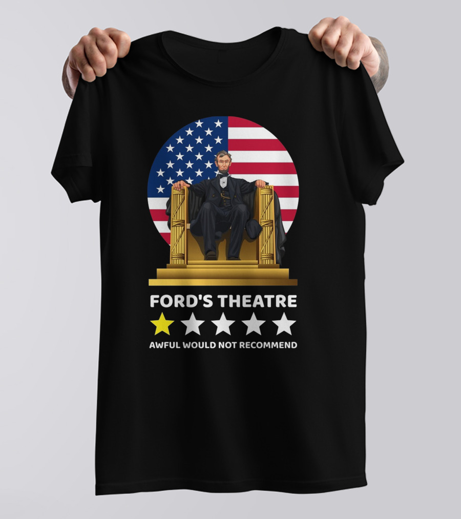 FORD'S THEATRE AWFUL WOULD NOT RECOMMEND T-Shirt