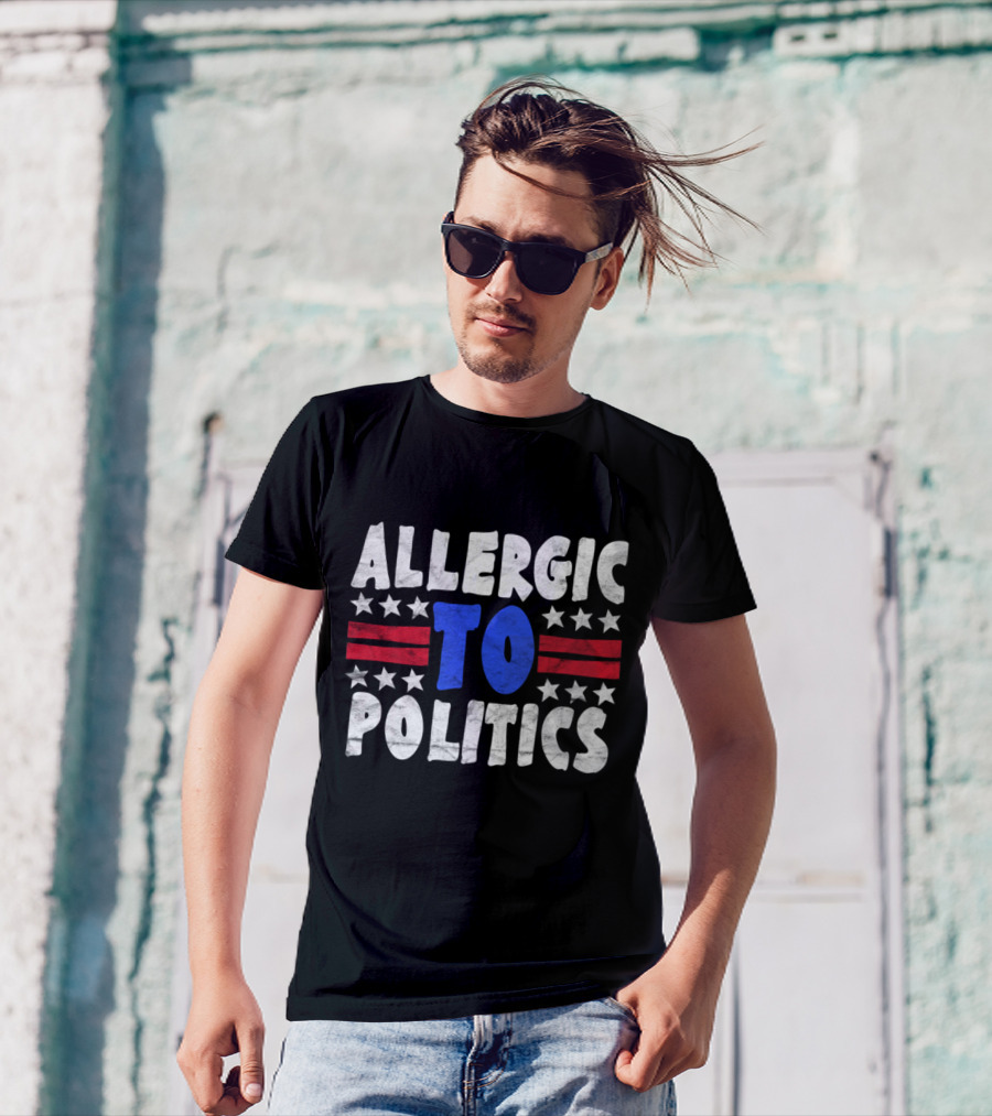 ALLERGIC TO POLITICS Patriotic T-Shirt